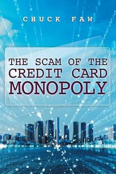 portada The Scam of the Credit Card Monopoly (in English)