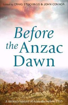 portada Before the Anzac Dawn: A Military History of Australia Before 1915 (in English)