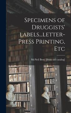 portada Specimens of Druggists' Labels...letter-press Printing, Etc (en Inglés)