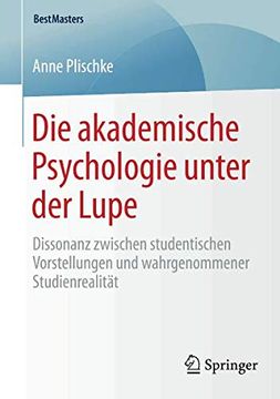 portada Die Akademische Psychologie Unter der Lupe: Dissonanz Zwischen Studentischen Vorstellungen und Wahrgenommener Studienrealität (Bestmasters) (en Alemán)