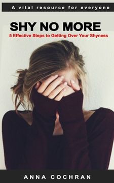 portada Shy No More: 5 Effective Steps to Getting Over Your Shyness (en Inglés)