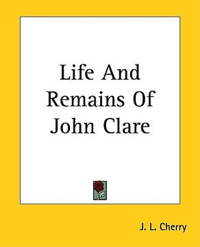 portada life and remains of john clare (in English)
