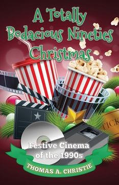 portada A Totally Bodacious Nineties Christmas: Festive Cinema of the 1990s (en Inglés)