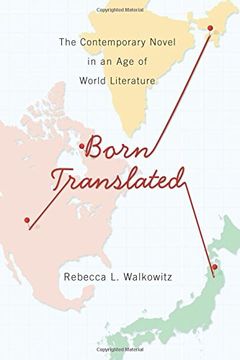 portada Born Translated: The Contemporary Novel in an age of World Literature (Literature Now) (en Inglés)