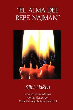 portada "El Alma del Rebe Najmán" - Sijot HaRan - Sijot 1-51: Sijot HaRan con un comentario de las clases del Rabí Zvi Aryeh Rosenfeld zal