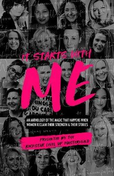 portada It Starts With me: An Anthology of the Magic That Happens When Women Reclaim Their Strength (en Inglés)