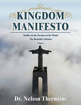 portada Kingdom Manifesto (Volume 1): Studies on the Sermon on the Mount: The Beautiful Attitudes (en Inglés)