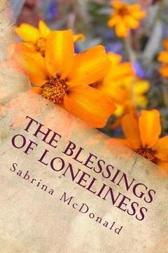 portada The Blessings of Loneliness: Reaching Within the Pain to Find Contentment in Christ (en Inglés)