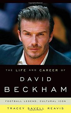 portada The Life and Career of David Beckham: Football Legend, Cultural Icon (in English)