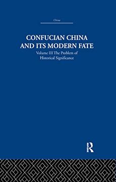portada Confucian China and Its Modern Fate: Volume Three: The Problem of Historical Significance