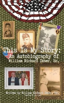 portada This Is My Story: An Autobiography of William Richard Ikner, Sr. (en Inglés)