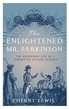 portada The Enlightened Mr. Parkinson: The Pioneering Life of a Forgotten English Surgeon