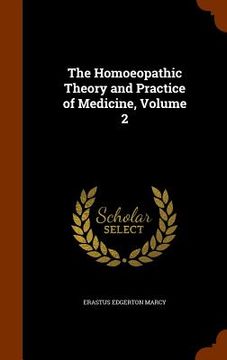portada The Homoeopathic Theory and Practice of Medicine, Volume 2 (en Inglés)