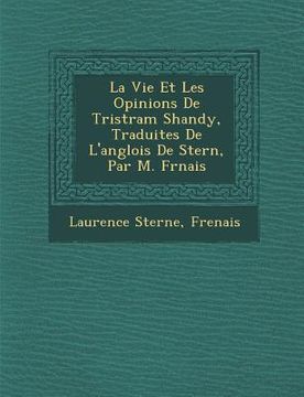 portada La Vie Et Les Opinions de Tristram Shandy, Traduites de L'Anglois de Stern, Par M. Fr Nais (in French)