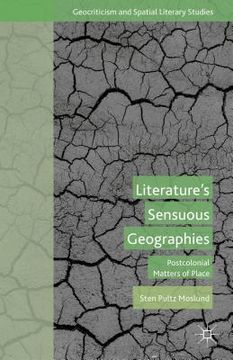 portada Literature's Sensuous Geographies: Postcolonial Matters of Place (en Inglés)