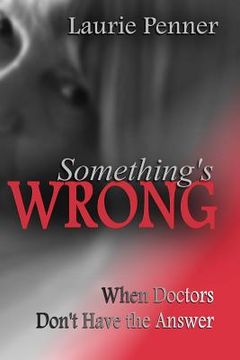 portada Something's Wrong: When Doctors Don't Have the Answer (en Inglés)