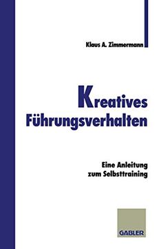 portada Kreatives Führungsverhalten: Eine Anleitung zum Selbsttraining (en Alemán)