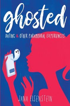 portada Ghosted: Dating & Other Paramoural Experiences (in English)