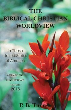 portada The Biblical Christian Worldview - 2016: In These United States of America (in English)