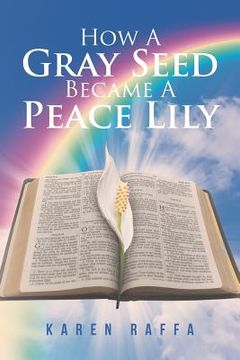 portada How A Gray Seed Became A Peace Lily (en Inglés)