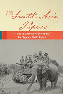 portada The South Asia Papers: A Critical Anthology of Writings by Stephen Philip Cohen (en Inglés)