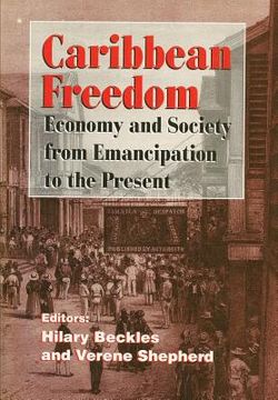 portada Caribbean Freedom: Economy and Society from Emancipation to the Present (in English)