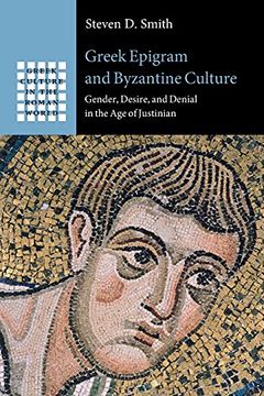 portada Greek Epigram and Byzantine Culture: Gender, Desire, and Denial in the age of Justinian (Greek Culture in the Roman World) (en Inglés)