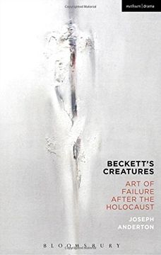 portada Beckett's Creatures: Art of Failure after the Holocaust (Methuen Drama)