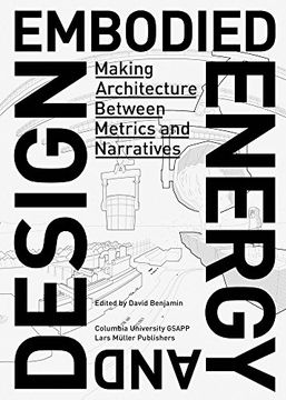 portada Embodied Energy and Design: Making Architecture Between Metrics and Narratives 