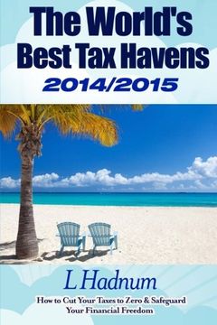 portada The World's Best Tax Havens 2014/2015: How to Cut Your Taxes to Zero & Safeguard Your Financial Freedom
