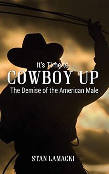 portada It's Time to Cowboy up: The Demise of the American Male (in English)