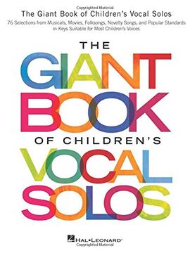 portada The Giant Book of Children's Vocal Solos: 76 Selections From Musicals, Movies, Folksongs, Novelty Songs, and Popular Standards (en Inglés)