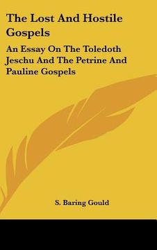 portada the lost and hostile gospels: an essay on the toledoth jeschu and the petrine and pauline gospels (en Inglés)