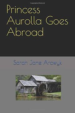portada Princess Aurolla Goes Abroad (Princess Aurolla Book) (en Inglés)