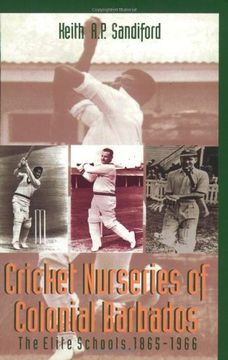 portada Cricket Nurseries of Colonial Barbados: The Elite Schools, 1865-1966 (en Inglés)