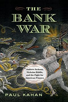 portada The Bank War: Andrew Jackson, Nicholas Biddle, and the Fight for American Finance
