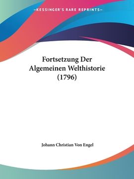 portada Fortsetzung Der Algemeinen Welthistorie (1796) (en Alemán)