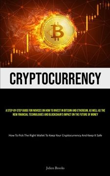 portada Cryptocurrency: A Step-By-Step Guide For Novices On How To Invest In Bitcoin And Ethereum, As Well As The New Financial Technologies A (en Inglés)