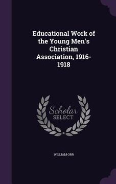portada Educational Work of the Young Men's Christian Association, 1916-1918 (in English)
