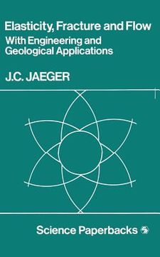 portada Elasticity, Fracture and Flow: With Engineering and Geological Applications (en Inglés)