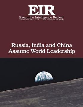 portada Russia, India and China Assume World Leadership: Executive Intelligence Review; Volume 43, Issue 24 (en Inglés)