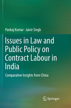 portada Issues in Law and Public Policy on Contract Labour in India: Comparative Insights from China