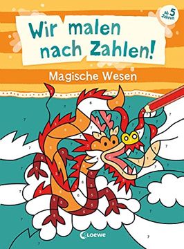 portada Wir Malen Nach Zahlen! - Magische Wesen Beschäftigung für Kinder ab 5 Jahren - Hilft Gegen Langeweile zu Hause Oder Unterwegs! (in German)