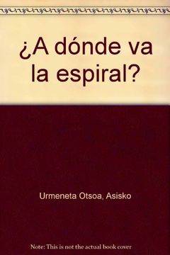 portada ¿A dónde va la espiral? (Castellano) (in Spanish)