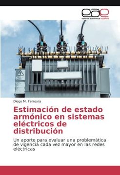 portada Estimación de estado armónico en sistemas eléctricos de distribución: Un aporte para evaluar una problemática de vigencia cada vez mayor en las redes eléctricas (Spanish Edition)