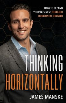 portada Thinking Horizontally: How to Expand Your Business through Horizontal Growth (en Inglés)