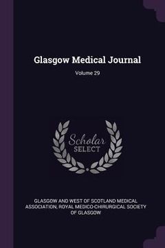 portada Glasgow Medical Journal; Volume 29 (en Inglés)