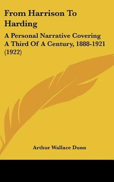 portada from harrison to harding: a personal narrative covering a third of a century, 1888-1921 (1922) (en Inglés)