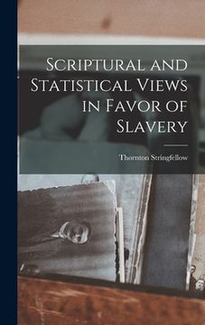 portada Scriptural and Statistical Views in Favor of Slavery (en Inglés)