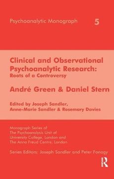 portada Clinical and Observational Psychoanalytic Research: Roots of a Controversy - Andre Green & Daniel Stern (en Inglés)